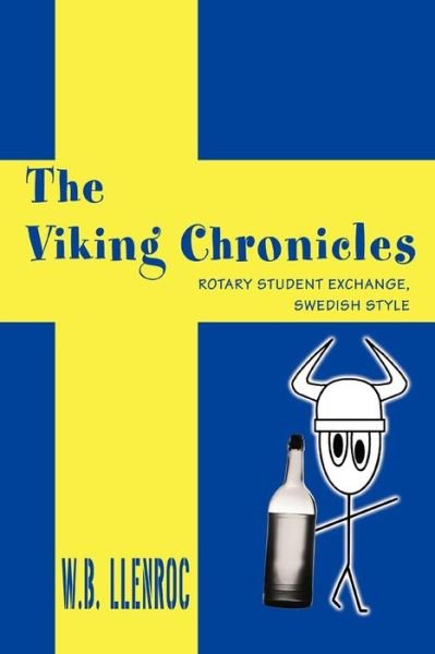 Cover for Wb Llenroc · The Viking Chronicles: Rotary Student Exchange, Swedish Style (Taschenbuch) (2006)