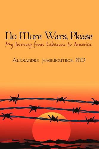 Cover for Alexandre Hageboutros Md · No More Wars, Please: My Journey from Lebanon to America (Paperback Book) (2009)