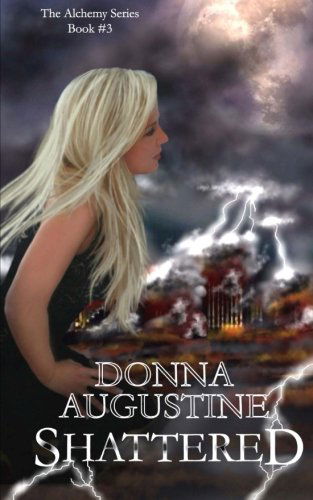 Cover for Donna Augustine · Shattered (Alchemy) (Volume 3) (Paperback Book) (2013)