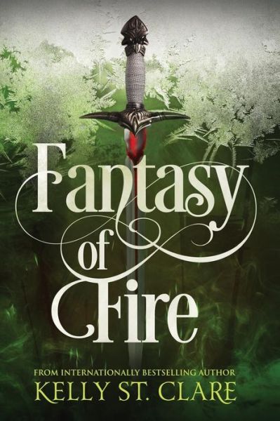 Fantasy of Fire - Kelly St Clare - Książki - Kelly St. Clare - 9780648042457 - 14 stycznia 2016