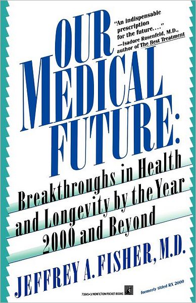 Our Medical Future - Jeffrey A. Fisher - Books - Gallery Books - 9780671738457 - October 1, 1993