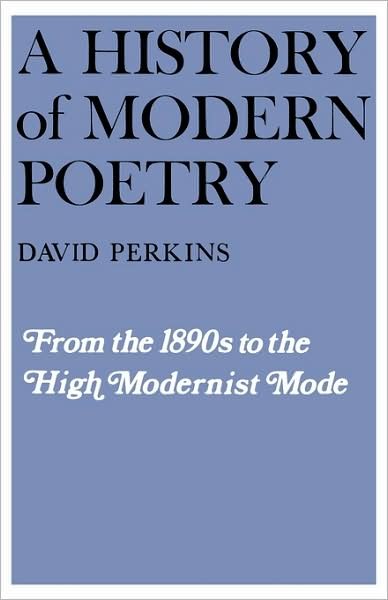 Cover for David Perkins · A History of Modern Poetry (From the 1890s to the High Modernist Mode) (Paperback Bog) (1979)