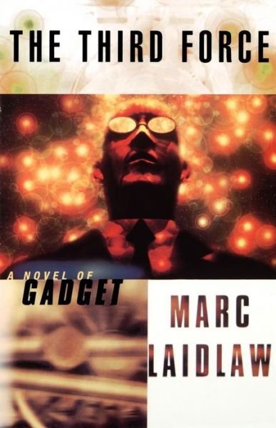 The Third Force: a Novel of Gadget - Marc Laidlaw - Livros - Scribner - 9780684822457 - 16 de outubro de 1996