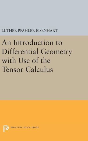 Cover for Luther Pfahler Eisenhart · Introduction to Differential Geometry - Princeton Legacy Library (Hardcover Book) (2016)
