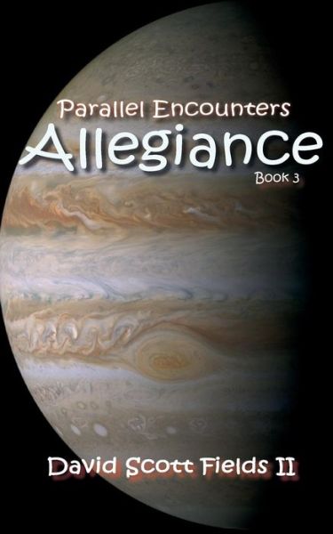 Cover for Mr David Scott Fields II · Parallel Encounters - Allegiance (Paperback Book) (2015)