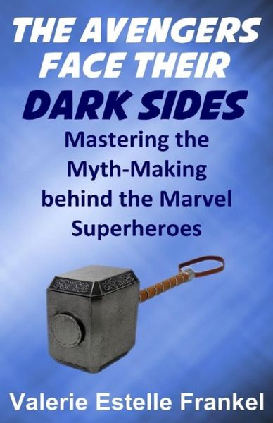 Cover for Valerie Estelle Frankel · The Avengers Face Their Dark Sides: Mastering the Myth-making Behind the Marvel Superheroes (Paperback Book) (2015)