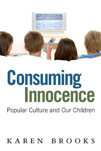 Cover for Karen Brooks · Consuming Innocence: Popular Culture and Our Children (Paperback Book) (2010)