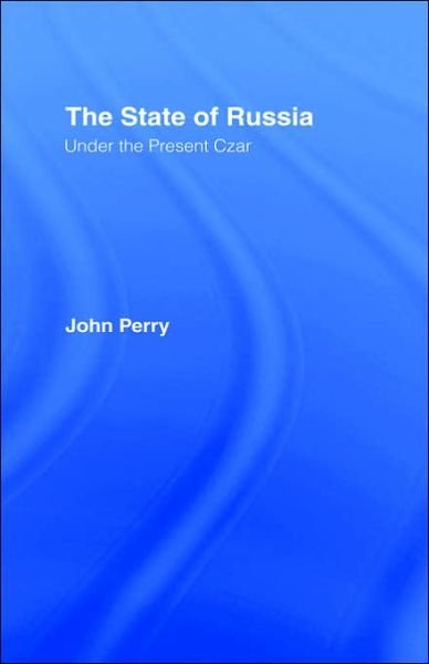 Cover for John Perry · The State of Russia Under the Present Czar (Innbunden bok) [New Impression edition] (1967)