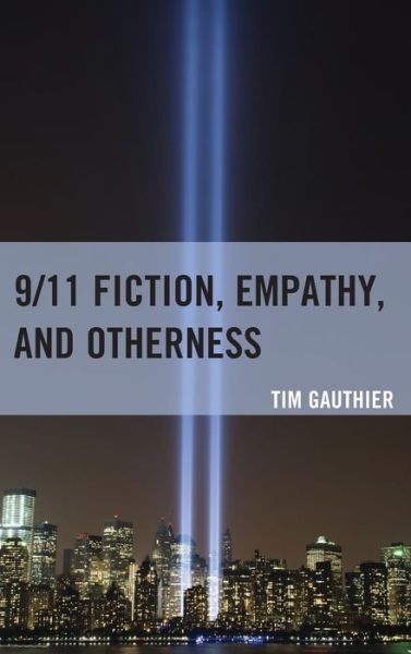 Cover for Tim Gauthier · 9/11 Fiction, Empathy, and Otherness (Hardcover Book) (2015)