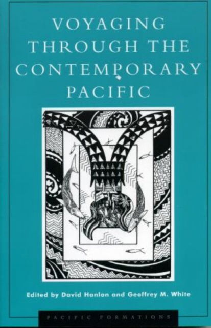 Cover for David Hanlon · Voyaging through the Contemporary Pacific - Pacific Formations: Global Relations in Asian and Pacific Perspectives (Taschenbuch) (2000)