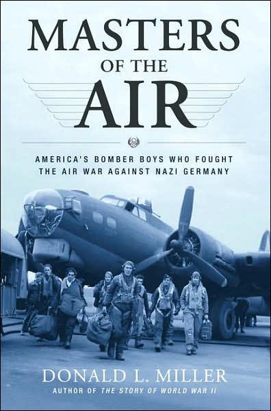 Masters of the Air: America's Bomber Boys Who Fought the Air War Against Nazi Germany - Donald L. Miller - Bøker - Simon & Schuster - 9780743235457 - 25. september 2007