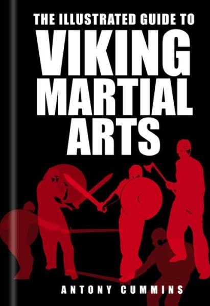 Cover for Cummins, Antony, MA · The Illustrated Guide to Viking Martial Arts (Paperback Bog) (2016)