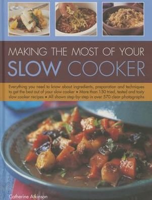 Cover for Atkinson Catherine · Making the Most of Your Slow Cooker (Hardcover bog) (2015)