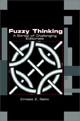Cover for Ernest E. Behn · Fuzzy Thinking: a Series of Challenging Editorials (Paperback Book) (2002)