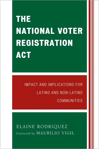 Cover for Elaine Rodriquez · The National Voter Registration Act: Impact and Implications for Latino and Non-Latino Communities (Paperback Book) (2009)