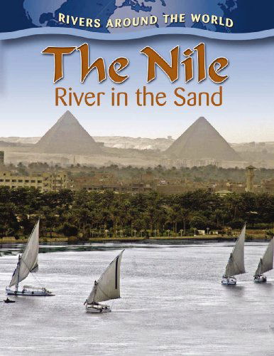 Cover for Molly Aloian · The Nile: River in the Sand (Rivers Around the World) (Hardcover Book) (2010)