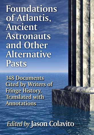 Cover for Jason Colavito · Foundations of Atlantis, Ancient Astronauts and Other Alternative Pasts: 148 Documents Cited by Writers of Fringe History, Translated with Annotations (Paperback Book) (2015)