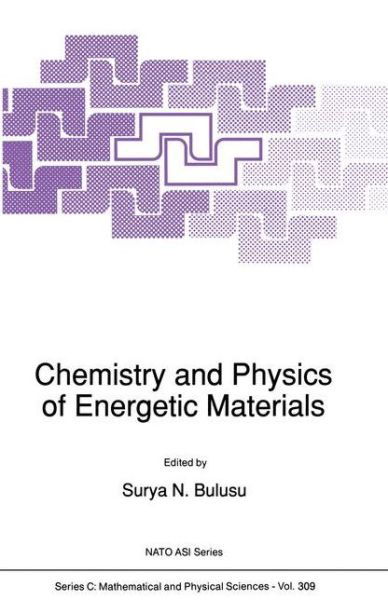 Cover for Surya N Bulusu · Chemistry and Physics of Energetic Materials - NATO Science Series C (Hardcover Book) [1990 edition] (1990)