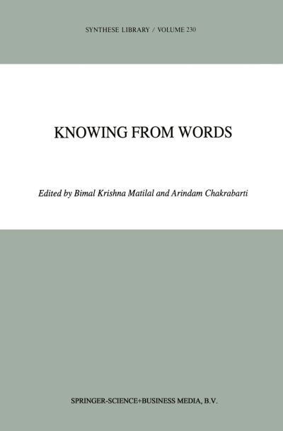 Arindam Chakrabarti · Knowing from Words: Western and Indian Philosophical Analysis of Understanding and Testimony - Synthese Library (Hardcover Book) [1994 edition] (1993)