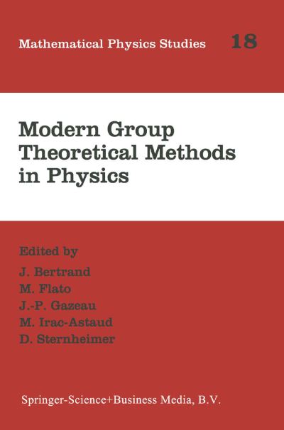 Cover for Guy Rideau · Modern Group Theoretical Methods in Physics: Proceedings of the Conference in Honour of Guy Rideau - Mathematical Physics Studies (Hardcover Book) [1995 edition] (1995)