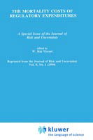 Cover for Kip W Viscusi · The Mortality Costs of Regulatory Expenditures: A Special Issue of the Journal of Risk and Uncertainty (Innbunden bok) [Reprinted from JOURNAL OF RISK AND UNCERTAINTY, 8: edition] (1994)