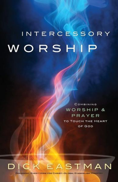 Cover for Dick Eastman · Intercessory Worship – Combining Worship and Prayer to Touch the Heart of God (Paperback Book) (2012)