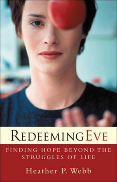 Cover for Heather Webb · Redeeming Eve: Finding Hope Beyond the Struggles of Life (Paperback Book) (2002)