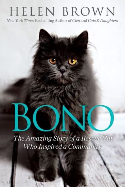 Bono: The Amazing Story of a Rescue Cat Who Inspired a Community - Helen Brown - Books - Kensington - 9780806538457 - May 29, 2018