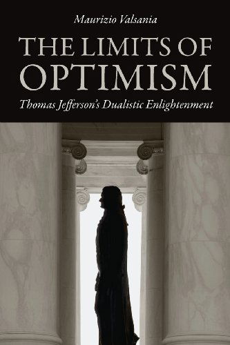 The Limits of Optimism: Thomas Jefferson's Dualistic Enlightenment - Maurizio Valsania - Books - University of Virginia Press - 9780813934457 - April 29, 2013