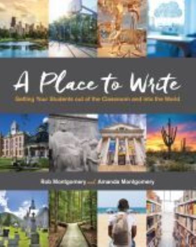 Cover for Rob Montgomery · A Place to Write: Getting Your Students out of the Classroom and into the World (Paperback Book) (2021)