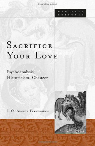 Cover for L.O. Aranye Fradenburg · Sacrifice Your Love: Psychoanalysis, Historicism, Chaucer (Hardcover Book) (2002)