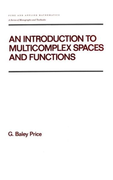Cover for Price · An Introduction to Multicomplex SPates and Functions - Chapman &amp; Hall / CRC Pure and Applied Mathematics (Inbunden Bok) (1990)