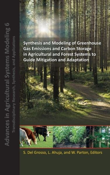 Cover for Del Grosso · Synthesis and Modeling of Greenhouse Gas Emissions and Carbon Storage in Agricultural and Forest Systems to Guide Mitigation and Adaptation - Advances in Agricultural Systems Modeling (Hardcover Book) (2020)