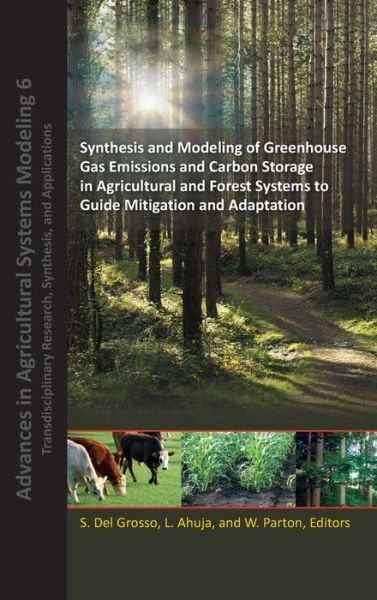 Cover for Del Grosso · Synthesis and Modeling of Greenhouse Gas Emissions and Carbon Storage in Agricultural and Forest Systems to Guide Mitigation and Adaptation - Advances in Agricultural Systems Modeling (Gebundenes Buch) (2020)