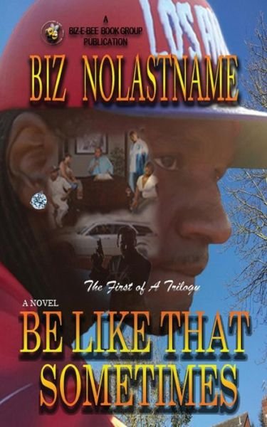 Cover for Biz Nolastname · Be Like That Sometimes: the Last Big Mama (Pocketbok) (2015)