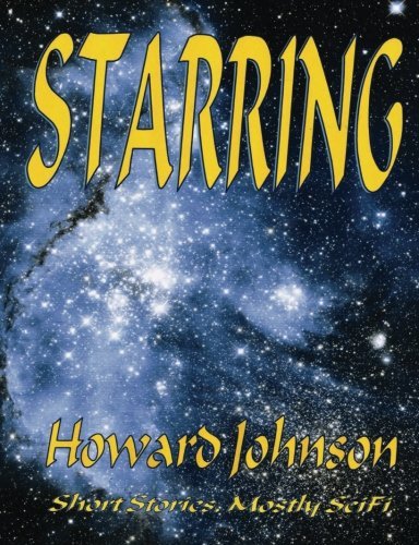 Cover for Howard Johnson · Starring: Short Stories, Mostly Scifi (Paperback Book) (2011)