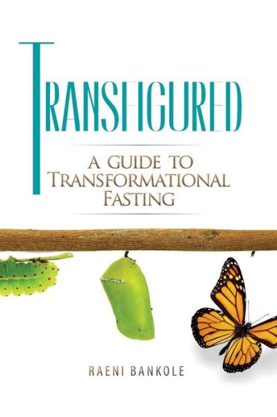 Cover for Raeni Bankole · Transfigured A Guide to Transformational Fasting (Paperback Book) (2016)