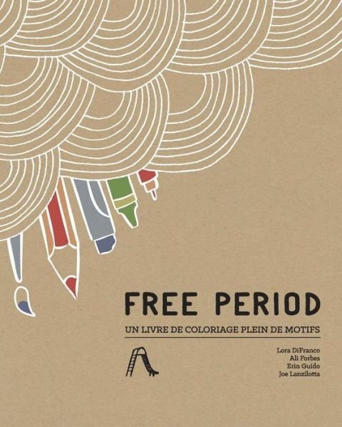 Cover for Lora Difranco · Free Period: Un Livre De Coloriage Plein De Motifs (Paperback Book) (2015)