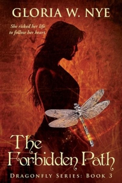 Cover for Gloria  W Nye · The Forbidden Path Dragonfly Series 3 (Paperback Book) (2021)