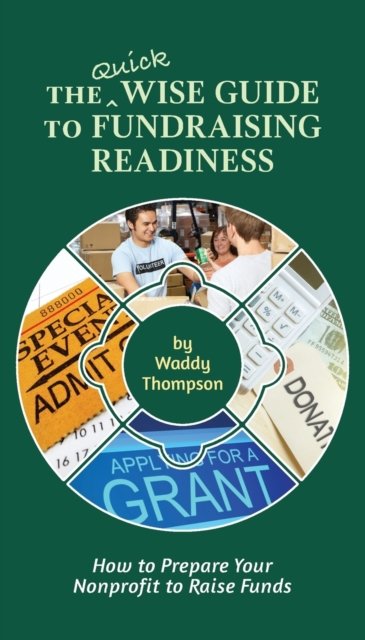 Cover for Waddy Thompson · The Quick Wise Guide to Fundraising Readiness : How to Prepare Your Nonprofit to Raise Funds (Paperback Book) (2018)