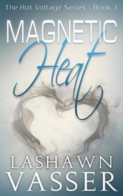 Cover for Lashawn Vasser · Magnetic Heat (Hardcover Book) (2019)