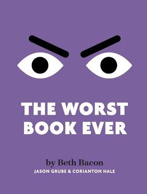 Cover for Beth Bacon · The Worst Book Ever: A funny, interactive read-aloud for story time (Hardcover Book) (2018)