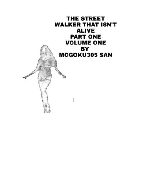 Cover for McGoku305 San · The Street Walker That Isn't Alive Part One Volume One (Paperback Book) (2024)