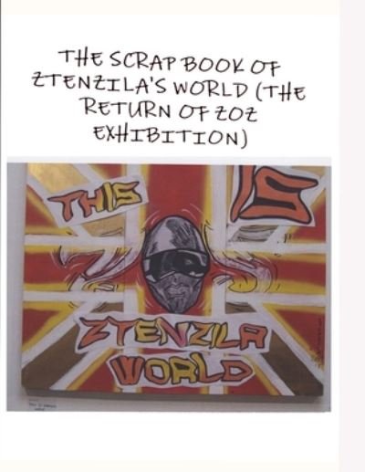 Cover for Ztenzila · SCRAPBOOK of ZTENZILA's WORLD (the RETURN of the ZOZ) EXHIBITION (Buch) (2021)