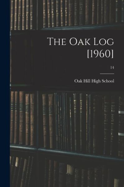 Cover for N C ) Oak Hill High School (Lenoir · The Oak Log [1960]; 14 (Paperback Book) (2021)