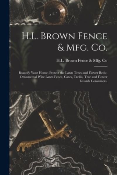 Cover for H L Brown Fence &amp; Mfg Co · H.L. Brown Fence &amp; Mfg. Co. (Taschenbuch) (2021)