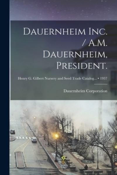 Cover for Dauernheim Corporation · Dauernheim Inc. / A.M. Dauernheim, President.; 1937 (Pocketbok) (2021)