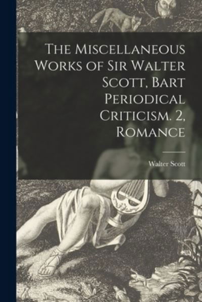 Cover for Walter Scott · The Miscellaneous Works of Sir Walter Scott, Bart Periodical Criticism. 2, Romance (Paperback Bog) (2021)