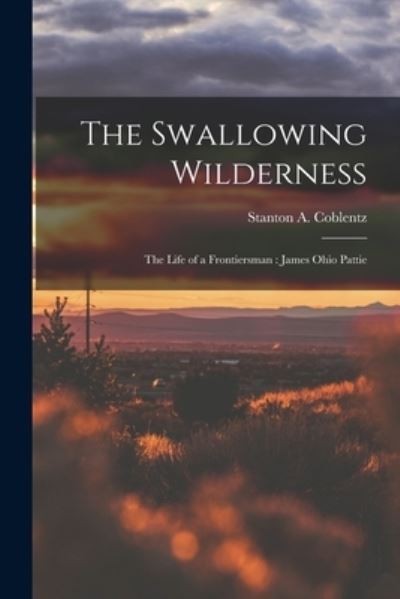 Cover for Stanton A (Stanton Arthur) Coblentz · The Swallowing Wilderness (Paperback Book) (2021)