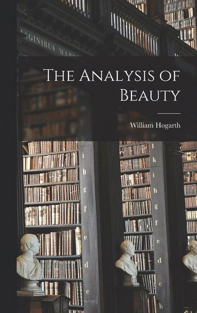 Analysis of Beauty - William Hogarth - Books - Creative Media Partners, LLC - 9781015469457 - October 26, 2022